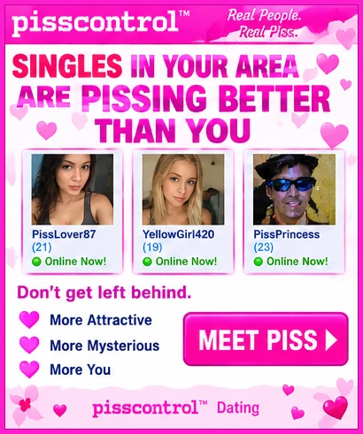 Fake ad: Singles in your area are pissing better than you