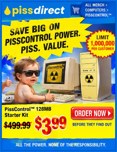 Fake ad: pissdirect: save big on the PissControl 128MB Starter Kit, now $3.99