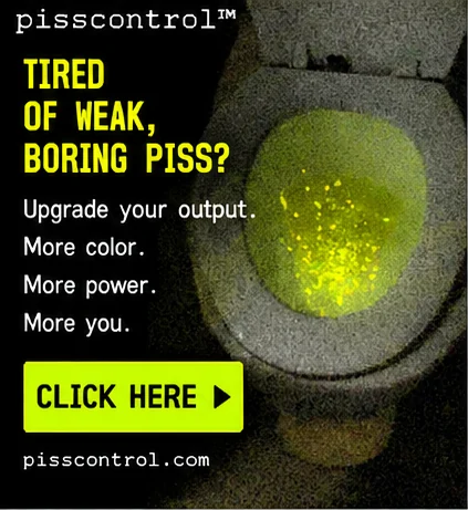 Fake ad: Tired of weak, boring piss?